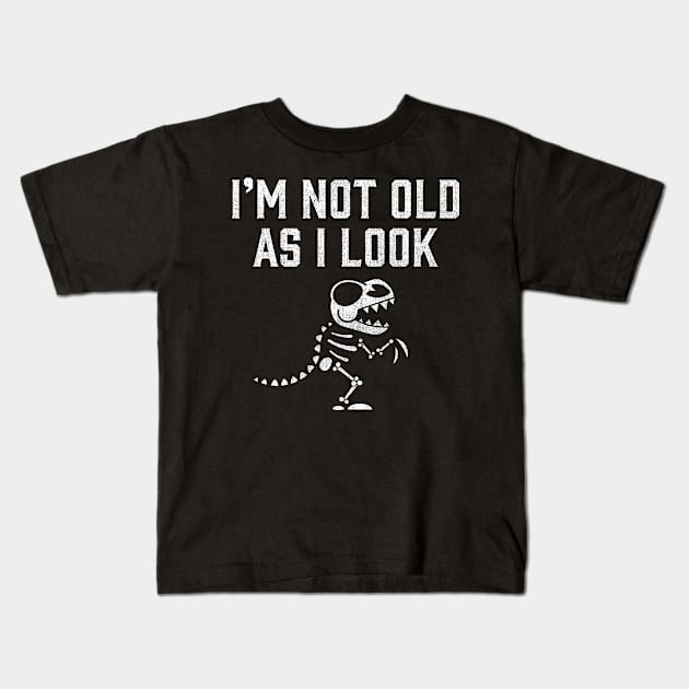 I'm Not Old As I Look Kids T-Shirt by BaderAbuAlsoud